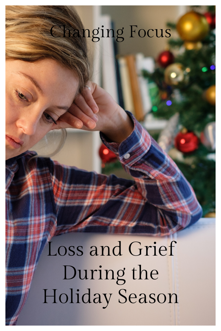 Loss And Grief During The Holiday Season - Changing Focus